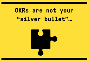 OKRs aren't the silver bullet 